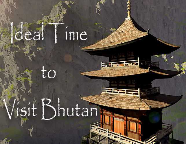 Ideal Time to Visit Bhutan
