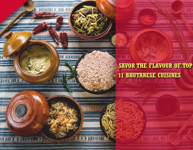 Savor The Flavour Of Top 11 Bhutanese Cuisines
