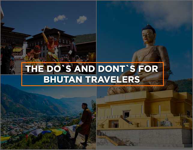 The Do`s And Dont`s For Bhutan Travelers