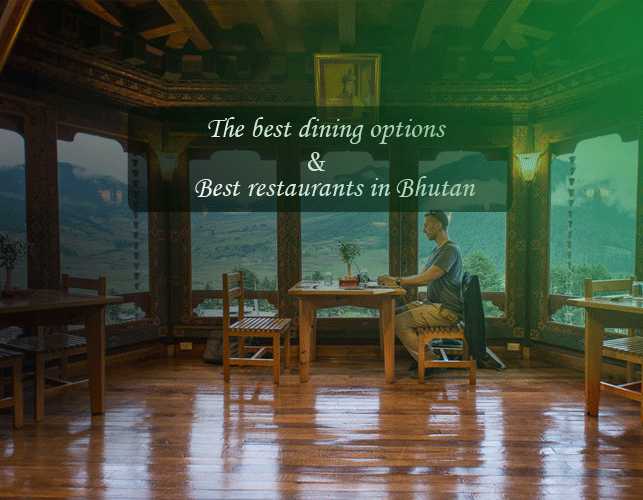 The best dining options and best restaurants in Bhutan