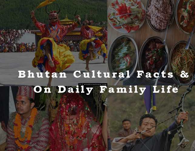 Complete Guide on Bhutan Cultural Facts & On Daily Family Life