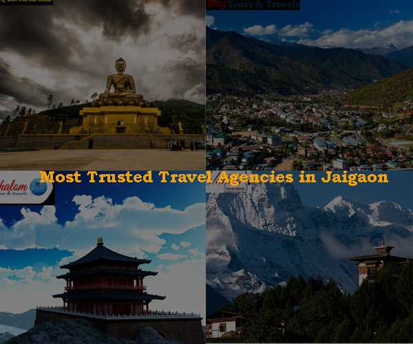 Top 28 Most Trusted Travel Agencies in Jaigaon