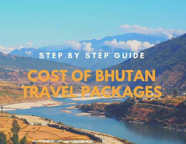 How much does Bhutan Travel Packages Cost: A Step-by-Step Guide