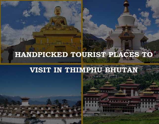 10 Best Handpicked Tourist Places To Visit in Thimphu Bhutan